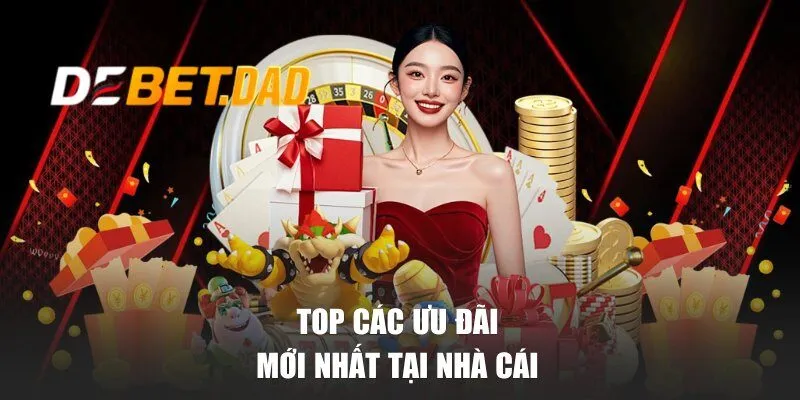 Top các ưu đãi mới nhất tại nhà cái